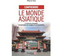 Comprendre le monde asiatique Pierre Tuvi (Auteur)