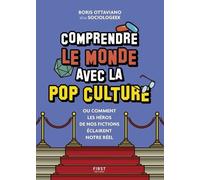 Comprendre Le Monde Avec La Pop Culture - Ou Comment Les Héros De Nos Fictions Éclairent Notre Réel