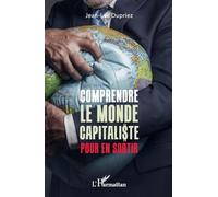 Jean-Luc Dupriez – Comprendre le monde capitaliste pour en sortir – Étude – L'Harmattan – Broché