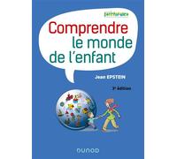 Comprendre le monde de l'enfant 3ème édition - Jean Epstein - Dunod - broché - Essai