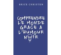 Comprendre le monde grace a l'humour noir