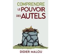 Comprendre le pouvoir des autels