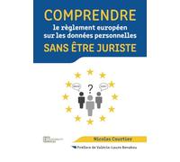 Comprendre le règlement européen sur les données personnelles sans être juriste