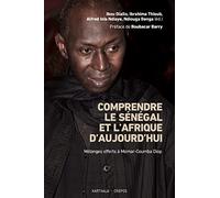 Comprendre le Sénégal et l'Afrique d'aujourd'hui: Mélanges offerts à Momar-Coumba Diop