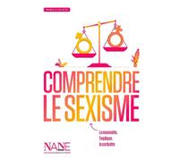 Comprendre le sexisme L'expliquer, le reconnaître , le combattre - Roxane de Pelet - Nane - broché - Document jeunesse