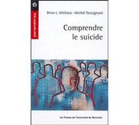 Comprendre le suicide Brian L. Mishara (Auteur), Michel Tousignant (Auteur)