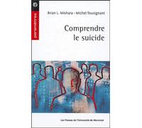 Comprendre le suicide - Brian L. Mishara - Presses Universite De Montreal - broché - Etude