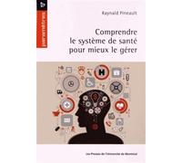 Comprendre le système de santé pour mieux le gérer - Raynald Pineault - Presses Universite De Montreal - broché - Essai
