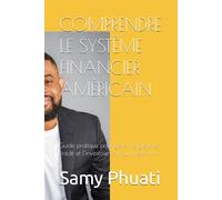 COMPRENDRE LE SYSTÈME FINANCIER AMÉRICAIN: Guide pratique pour gérer l’argent, le crédit et l’investissement aux États-Unis