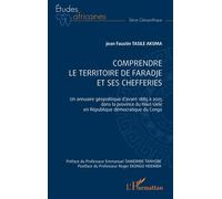 Comprendre le territoire de faradje et ses chefferies: Un annuaire géopolitique d’avant 1885 à 2025 dans la province du Haut-Uele en République démocratique du Congo