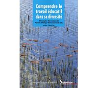 Comprendre le travail éducatif dans sa diversité: Préface Thierry Piot