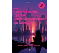 Comprendre le vrai fonctionnement du monde: Politique, argent, médias & pouvoir. Pour les adolescents et jeunes adultes de 15 à 20 ans
