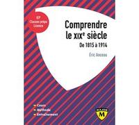 Comprendre le XIXe siècle, de 1815 à 1914 Eric Anceau (Auteur)