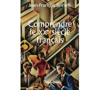 Comprendre le xxe siecle francais - Jean-François Sirinelli - Fayard - broché - Essai