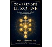 Comprendre le Zohar: Les grands enseignements expliqués en questions et réponses Tome 2