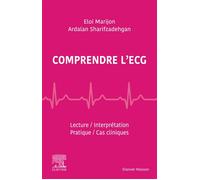 Comprendre l'ECG Lecture - Interprétation - Pratique - Cas cliniques - Eloi Marijon - Elsevier Masson - broché - Guide