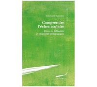 Comprendre L'échec Scolaire - Elèves En Difficultés Et Dispositifs Pédagogiques