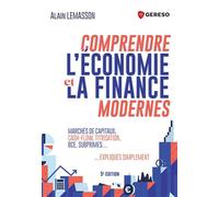 Comprendre l'économie et la finance modernes Marchés de capitaux, cash-flow, titrisation, BCE, subprimes... expliqués simplement - Alain Lemasson - Gereso Eds - broché - Guide