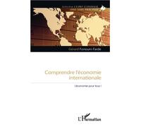 Comprendre l'économie internationale L'économie pour tous - Gérard Fonouni-Farde - L'harmattan - broché - Etude