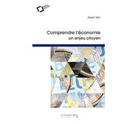 Comprendre L'économie, Un Enjeu Citoyen - En Finir Avec Les Idées Reçues