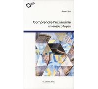 Comprendre L'économie, Un Enjeu Citoyen - En Finir Avec Les Idées Reçues