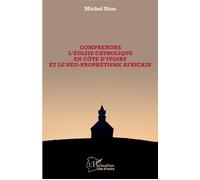 Comprendre l'église catholique en Côte d'Ivoire et le néo-prophétisme africain – L'Harmattan
