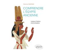 Comprendre l'Égypte ancienne. Lexique d'histoire et de civilisation