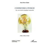 Comprendre l'énergie – Pour une transition énergétique responsable – L'Harmattan