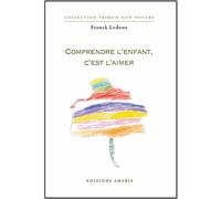 Comprendre L'enfant C'est L'aimer