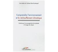 Comprendre l"environnement et le réchauffement climatique Guide pour la sauvegarde de la planète à l'usage du citoyen - Collectif - L'harmattan - broché - Guide