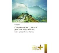 Comprendre les 12 secrets pour une prière efficace - Gabriel Palou - Croix Du Salut - broché - Essai