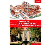 Comprendre les abbayes et les ordres monastiques