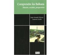 Comprendre les Balkans : Histoire, sociétés, perspectives