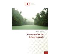 Comprendre les Biocarburants - Pierre Lohohola - Universitaires Europeennes - broché - Guide