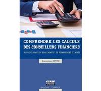 Comprendre les calculs des conseillers financiers Françoise Bastie (Auteur)