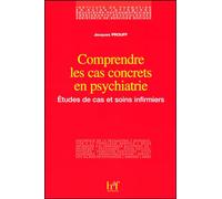 Comprendre les cas concrets en psychiatrie: études de cas et soins infirmiers