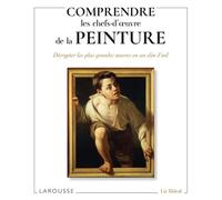 Comprendre les chefs-d'oeuvre de la peinture - Collectif - Larousse - broché - Etude