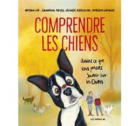 Comprendre les chiens - Oubliez tout ce que vous pensez savoir sur les chiens - Nitsan Lir - Les Arenes Eds - cartonné - Bande dessinée