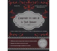 Comprendre les codes de la Dark Romance: Guide complet pour analyser et écrire une Dark Romance crédible