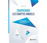 Comprendre les comptes annuels: Pour améliorer la situation financière de l'entreprise