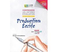 Comprendre les critères d'évaluation pour mieux réussir sa Production Écrite - Livre de l'élève