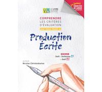 Comprendre les critères d'évaluation pour mieux réussir sa Production Écrite - Livre du professeur
