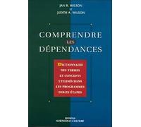 Comprendre les dépendances - Dictionnaire des termes et concepts utilisés dans les programmes douze étapes