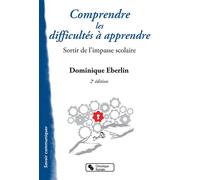 Comprendre les difficultes a apprendre Sortir des impasses scolaires - D. Eberlin - Chronique Sociale - broché - Guide