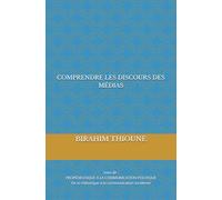 COMPRENDRE LES DISCOURS DES MÉDIAS: SUIVI DE : PROPÉDEUTIQUE À LA COMMUNICATION POLITIQUE, de la rhétorique à la communication moderne