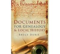 Comprendre les documents pour la généalogie et l'histoire locale By Bruce Durie