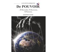 Comprendre les Dynamiques de Pouvoir, de Domination, de Soumission, de Possession (Understanding the Dynamics of Power, Domination, Submission, ... la Servitude Volontaire et les Impostures