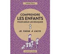 Comprendre les enfants pour mieux les éduquer Isabelle Peloux (Auteur), Étienne Friess (Illustration)