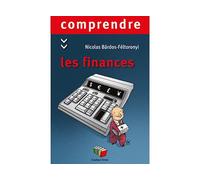 Comprendre les finances - Nicolas Bardos-Féltoronyi - Couleur Livres Absl - broché - Guide