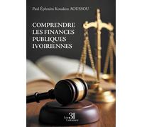 Comprendre les finances publiques ivoiriennes - Paul Éphraïm Kouakou Aoussou - Trois Colonnes - broché - Roman
